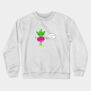 you make my heart skip a beet Crewneck Sweatshirt